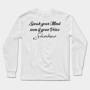 Speak Your Mind Even If Your Voice Shakes,RBG, Women Power, Supreme Court, Ruth Bader Ginsburg Long Sleeve T-Shirt